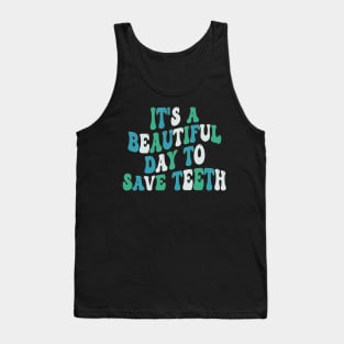 It's a Beautiful Day to Save Teeth Tank Top